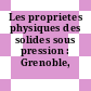Les proprietes physiques des solides sous pression : Grenoble, 08.09.1969-10.09.1969.