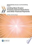 Limiting Base Erosion Involving Interest Deductions and Other Financial Payments, Action 4 - 2015 Final Report [E-Book] /