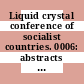 Liquid crystal conference of socialist countries. 0006: abstracts : Halle, 26.08.85-30.08.85.