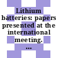 Lithium batteries: papers presented at the international meeting. 0002 : Paris, 25.04.1984-27.04.1984.