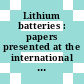 Lithium batteries : papers presented at the international meeting : Roma, 27.04.82-29.04.82.