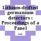 Lithium-drifted germanium detectors : Proceedings of a Panel on the Use of Lithium-Drifted Germanium Gamma-Ray Detectors for Research in Nuclear Physics : held in Vienna, 6-10 June 1966.