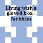 Living with a gloved box : Farbfilm.