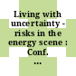Living with uncertainty - risks in the energy scene : Conf. papers : London, 25.11.1981-26.11.1981.