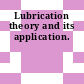 Lubrication theory and its application.
