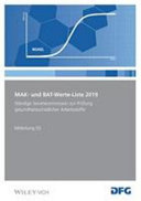 MAK- und BAT-Werte-Liste . 2019 . Maximale Arbeitsplatzkonzentrationen und biologische Arbeitsstofftoleranzwerte /