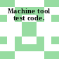 Machine tool test code.