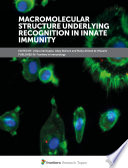 Macromolecular Structure Underlying Recognition in Innate Immunity [E-Book] /