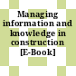 Managing information and knowledge in construction [E-Book]
