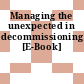 Managing the unexpected in decommissioning [E-Book]