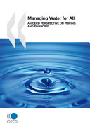 Managing water for all : an OECD perspective on pricing and financing /