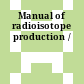 Manual of radioisotope production /
