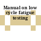 Manual on low cycle fatigue testing