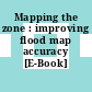 Mapping the zone : improving flood map accuracy [E-Book] /