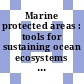 Marine protected areas : tools for sustaining ocean ecosystems [E-Book] /