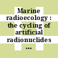 Marine radioecology : the cycling of artificial radionuclides through marine food chains : Hamburg, 20th-24th September 1971.