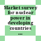 Market survey for nuclear power in developing countries : Turkey.