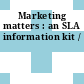 Marketing matters : an SLA information kit /