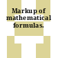 Markup of mathematical formulas.