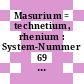 Masurium = technetium, rhenium : System-Nummer 69 und System-Nummer 70.