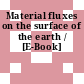 Material fluxes on the surface of the earth / [E-Book]