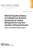 Material properties database for irradiated core structural components for lifetime management for long term operation of research reactors : report of a coordinated research project [E-Book] /