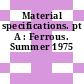 Material specifications. pt A : Ferrous. Summer 1975