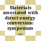 Materials associated with direct energy conversion: symposium 0005: proceedings : AICHE/ICHEME joint meeting: proceedings : London, 15.06.65-16.06.65.