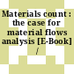 Materials count : the case for material flows analysis [E-Book] /