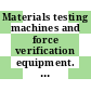 Materials testing machines and force verification equipment. vol 0001 : Specification for the grading of the forces applied by materials testing machines.