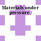 Materials under pressure /