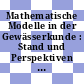 Mathematische Modelle in der Gewässerkunde : Stand und Perspektiven : Beiträge zum Kolloquium am 15. - 16.11.1998 in Koblenz /