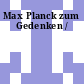 Max Planck zum Gedenken /