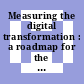 Measuring the digital transformation : a roadmap for the future [E-Book] /