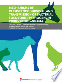 Mechanisms of Persistence, Survival, and Transmission of Bacterial Foodborne Pathogens in Production Animals [E-Book] /