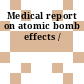 Medical report on atomic bomb effects /