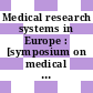 Medical research systems in Europe : [symposium on medical research systems in Europe held at the Ciba Foundation London, 14-16 March 1973]