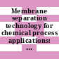 Membrane separation technology for chemical process applications: selected papers presented at the symposium : Denver, CO, 28.08.1983-31.08.1983.