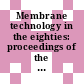 Membrane technology in the eighties: proceedings of the symposium : Ystad, 29.09.80-01.10.80.