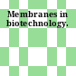 Membranes in biotechnology.