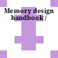 Memory design handbook /