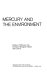 Mercury and the environment : studies of mercury use, emission, biological impact and control.