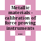 Metallic materials - calibration of force proving instruments used for the verification of uniaxial testing machines