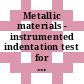 Metallic materials - instrumented indentation test for hardness and materials parameters = Matériaux métalliques - essai de pénétration instrumenté pour la détermination de la dureté et de paramètres des matériaux . 1 . Test method = Méthode d'essai /