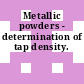 Metallic powders - determination of tap density.