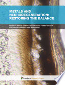 Metals and neurodegeneration: Restoring the balance [E-Book] /