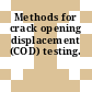 Methods for crack opening displacement (COD) testing.