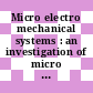 Micro electro mechanical systems : an investigation of micro structures, sensors, actuators, machines and robots : IEEE Workshop on Micro Electro Mechanical Systems : 0003: proceedings : MEMS : 0003: proceedings : Napa, CA, 11.02.90-14.02.90.