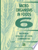 Micro-Organisms in Foods [E-Book] : Microbial Ecology of Food Commodities.