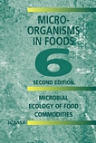 Micro-organisms in foods. 6 [E-Book] : microbial ecology of food commodities /